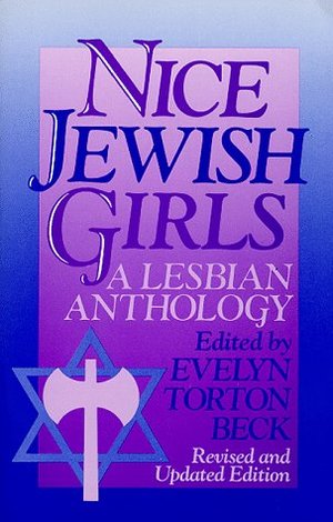 Nice Jewish Girls: A Lesbian Anthology Nice Jewish Girls: A Lesbian Anthology