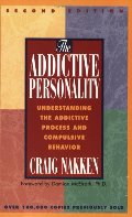 Addictive Personality: Understanding the Addictive Process and Compulsive Behavior, The Addictive Personality: Understanding the Addictive Process and Compulsive Behavior, The