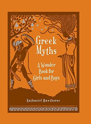 Greek Myths: A Wonder Book for Girl & Boys (Barnes & Noble Children's Leatherbound Classics) Greek Myths: A Wonder Book for Girl & Boys (Barnes & Noble Children's Leatherbound Classics)