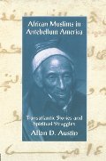 African Muslims in Antebellum America: Transatlantic Stories and Spiritual Struggles African Muslims in Antebellum America: Transatlantic Stories and Spiritual Struggles