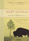 Keep Going: The Art of Perseverance Keep Going: The Art of Perseverance