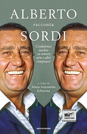 Alberto racconta Sordi. Confidenze inedite su amore, arte e altri rimpianti Alberto racconta Sordi. Confidenze inedite su amore, arte e altri rimpianti