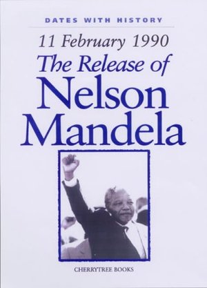 11 February 1990 : The Release of Nelson Mandela 11 February 1990 : The Release of Nelson Mandela
