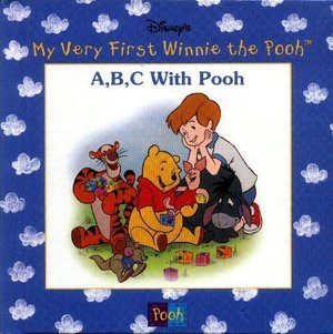 A, B, C with Pooh (Disney's My Very First Winnie the Pooh) A, B, C with Pooh (Disney's My Very First Winnie the Pooh)