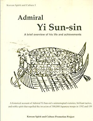 Admiral Yi Sun-sin: a Brief Overview of His Life and Achievements Admiral Yi Sun-sin: a Brief Overview of His Life and Achievements