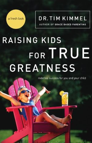 Raising Kids For True Greatness Raising Kids For True Greatness