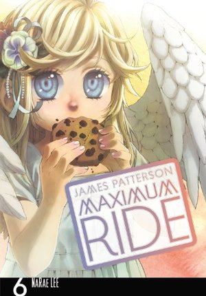 Maximum Ride: The Manga, Vol. 6 Maximum Ride: The Manga, Vol. 6