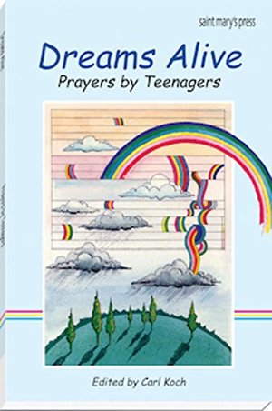 Dreams Alive: Prayers by Teenagers Dreams Alive: Prayers by Teenagers