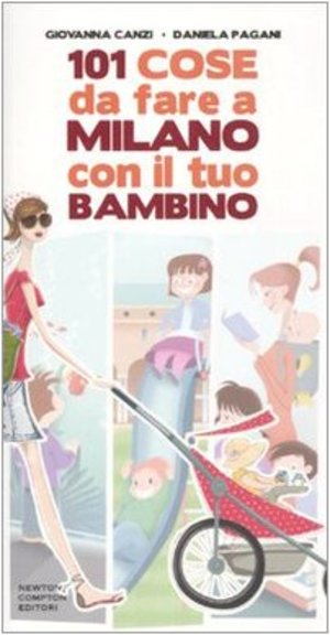 101 cose da fare a Milano con il tuo bambino 101 cose da fare a Milano con il tuo bambino