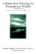 Collaborative Planning for Wetlands and Wildlife: Issues And Examples Collaborative Planning for Wetlands and Wildlife: Issues And Examples