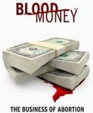 Blood Money: The Business of Abortion Blood Money: The Business of Abortion
