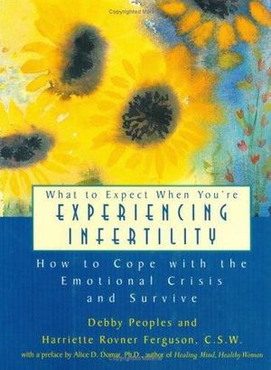 What to Expect When You're Experiencing Infertility What to Expect When You're Experiencing Infertility