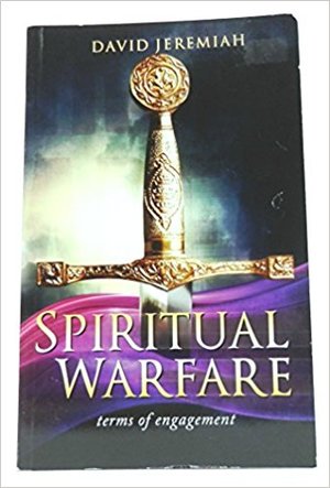 Spiritual Warfare: Terms of Engagement Spiritual Warfare: Terms of Engagement