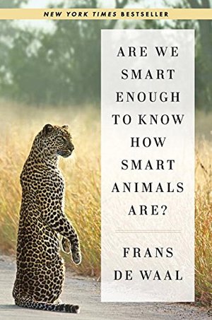 Are We Smart Enough to Know How Smart Animals Are? Are We Smart Enough to Know How Smart Animals Are?
