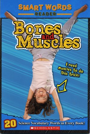 Bones and Muscles (Smart Words Reader) Bones and Muscles (Smart Words Reader)