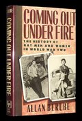 Coming Out Under Fire: The History of Gay Men and Women in World War Two Coming Out Under Fire: The History of Gay Men and Women in World War Two
