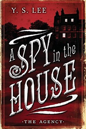 Agency: A Spy in the House (The Agency Mysteries), The Agency: A Spy in the House (The Agency Mysteries), The