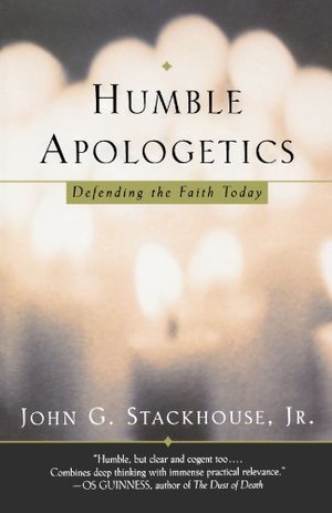 Humble Apologetics: Defending the Faith Today Humble Apologetics: Defending the Faith Today