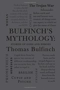 Bulfinch's Mythology: Stories of Gods and Heroes (Word Cloud Classics) Bulfinch's Mythology: Stories of Gods and Heroes (Word Cloud Classics)