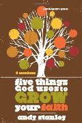 Five Things God Uses to Grow Your Faith Participant's Guide Five Things God Uses to Grow Your Faith Participant's Guide