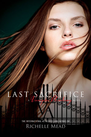 Last Sacrifice (Vampire Academy, Book 6) Last Sacrifice (Vampire Academy, Book 6)