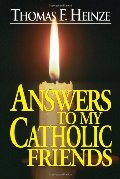 Answers to My Catholic Friends Answers to My Catholic Friends
