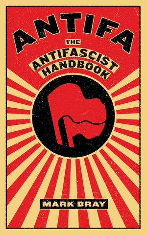 Antifa: The Anti-Fascist Handbook Antifa: The Anti-Fascist Handbook