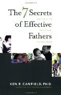7 Secrets of Effective Fathers: Becoming the Father Your Children Need, The 7 Secrets of Effective Fathers: Becoming the Father Your Children Need, The