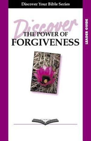 Discover the Power of Forgiveness Discover the Power of Forgiveness