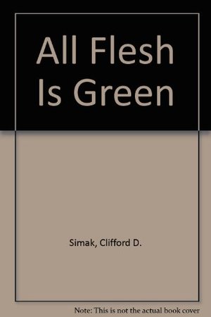 All Flesh is Grass All Flesh is Grass
