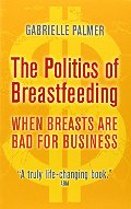 Politics of Breastfeeding: When Breasts are Bad for Business B60 Politics of Breastfeeding: When Breasts are Bad for Business B60
