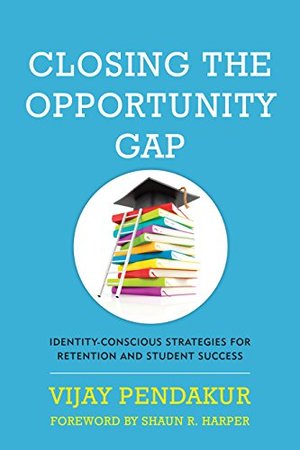 Closing the Opportunity Gap: Identity-Conscious Strategies for Retention and Student Success Closing the Opportunity Gap: Identity-Conscious Strategies for Retention and Student Success