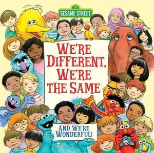 We're Different, We're the Same (Sesame Street) We're Different, We're the Same (Sesame Street)