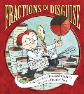 Fractions in Disguise: A Math Adventure (Charlesbridge Math Adventures) Fractions in Disguise: A Math Adventure (Charlesbridge Math Adventures)