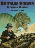 Barnum Brown: Dinosaur Hunter Barnum Brown: Dinosaur Hunter