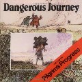 Dangerous Journey: The Story of Pilgrim's Progress Dangerous Journey: The Story of Pilgrim's Progress