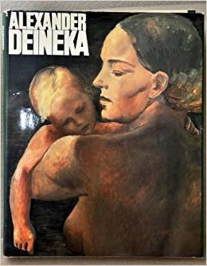 Alexander Deineka : paintings, graphic works, sculptures, mosaics, excerpts from the artist's writings. Alexander Deineka : paintings, graphic works, sculptures, mosaics, excerpts from the artist's writings.