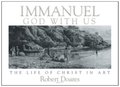Immanuel, God With Us: The Life of Christ in Art Immanuel, God With Us: The Life of Christ in Art