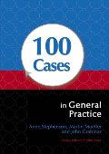 100 Cases in General Practice (100 Cases Series) 100 Cases in General Practice (100 Cases Series)