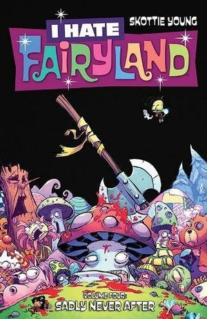 I Hate Fairyland Volume 4: Sadly Never After I Hate Fairyland Volume 4: Sadly Never After