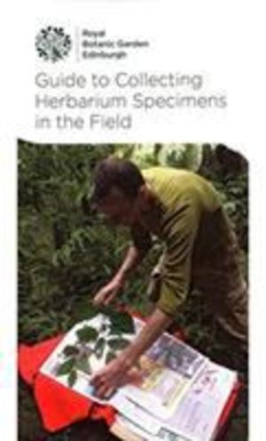 Guide to Collecting Herbarium Specimens in the Field Guide to Collecting Herbarium Specimens in the Field