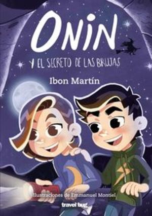 ONIN Y EL SECRETO DE LAS BRUJAS (LAS AVENTURAS DE ONIN) (Spanish Edition) ONIN Y EL SECRETO DE LAS BRUJAS (LAS AVENTURAS DE ONIN) (Spanish Edition)