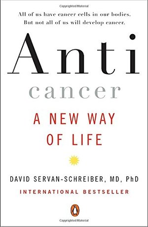 Anticancer: A New Way of Life Anticancer: A New Way of Life