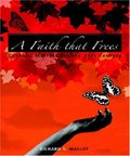 Faith That Frees: Catholic Matters for the 21st Century, A Faith That Frees: Catholic Matters for the 21st Century, A
