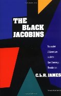 Black Jacobins: Toussaint L'Ouverture and the San Domingo Revolution, The Black Jacobins: Toussaint L'Ouverture and the San Domingo Revolution, The