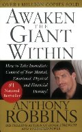 Awaken the Giant Within : How to Take Immediate Control of Your Mental, Emotional, Physical and Financial Destiny! Awaken the Giant Within : How to Take Immediate Control of Your Mental, Emotional, Physical and Financial Destiny!