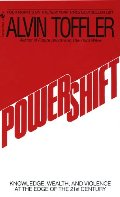 Powershift: Knowledge, Wealth, and Violence at the Edge of the 21st Century Powershift: Knowledge, Wealth, and Violence at the Edge of the 21st Century