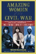 Amazing women of the Civil War Amazing women of the Civil War