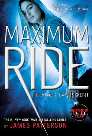 Angel Experiment: A Maximum Ride Novel (Book 1), The Angel Experiment: A Maximum Ride Novel (Book 1), The