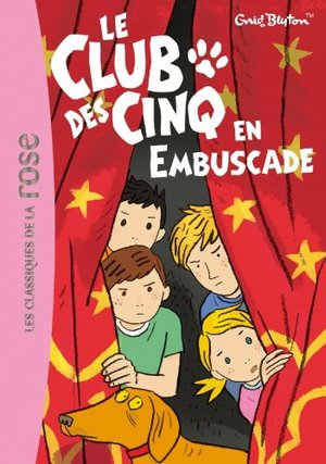 Le Club des Cinq 21 - Le Club des Cinq en embuscade Le Club des Cinq 21 - Le Club des Cinq en embuscade